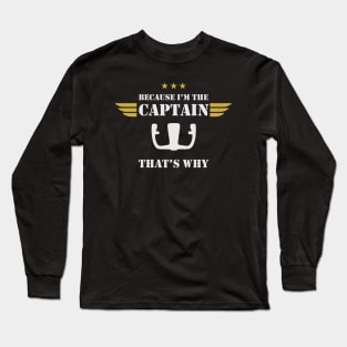 Airplane Pilot - Because I'm the Captain Long Sleeve T-Shirt